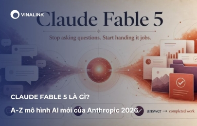 Claude Fable 5 là gì? A-Z mô hình AI mới của Anthropic 2026